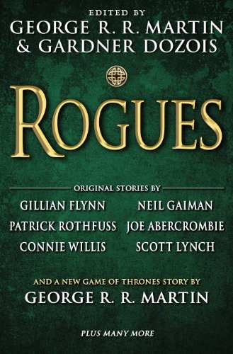 George R. R. Martin, Joe Abercrombie, Neil Gaiman, Patrick Rothfuss, Gillian Flynn, Gardner Dozois, Gardner Dozois: Rogues (Bantam)