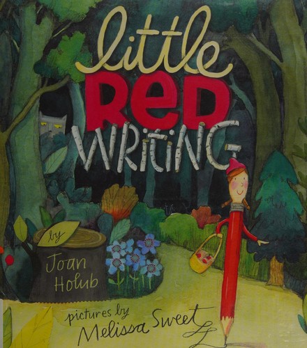Joan Holub: Little Red Writing (2013, Chronicle Books)