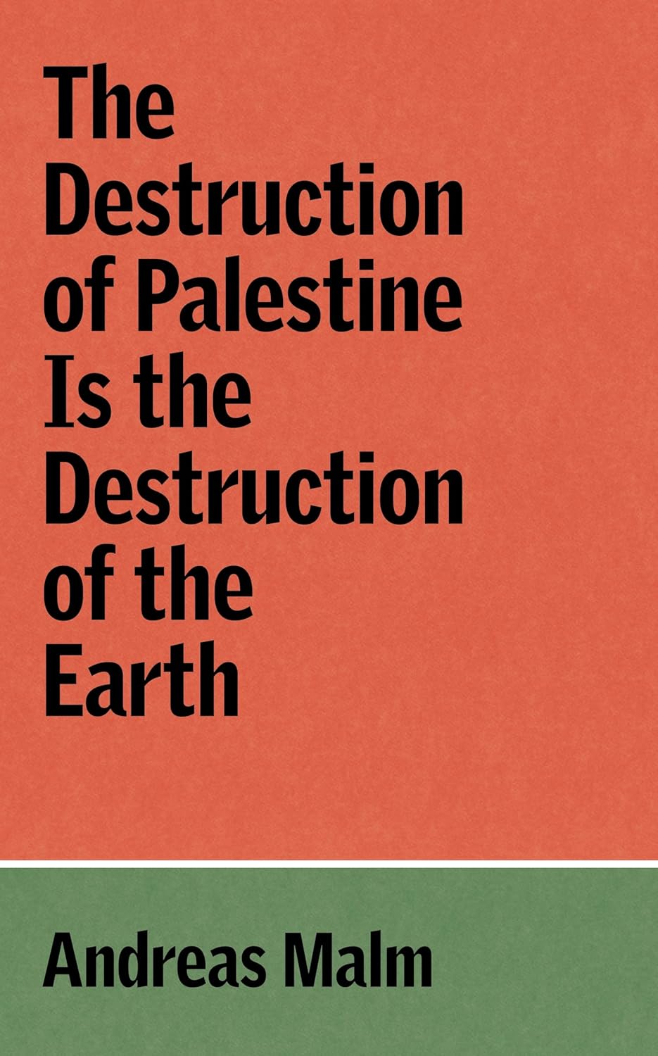 Andreas Malm: The Destruction of Palestine Is the Destruction of the Earth (Paperback, 2025, Verso)