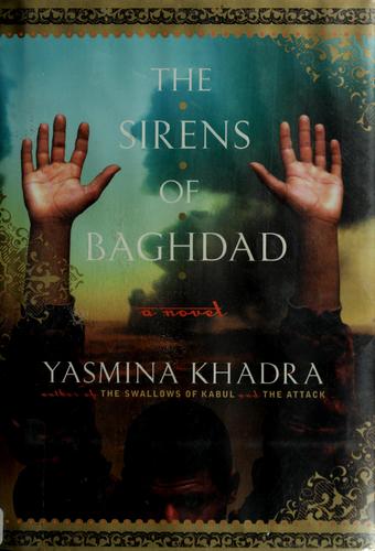Yasmina Khadra: The sirens of Baghdad (2007, Nan A. Talese/Doubleday)