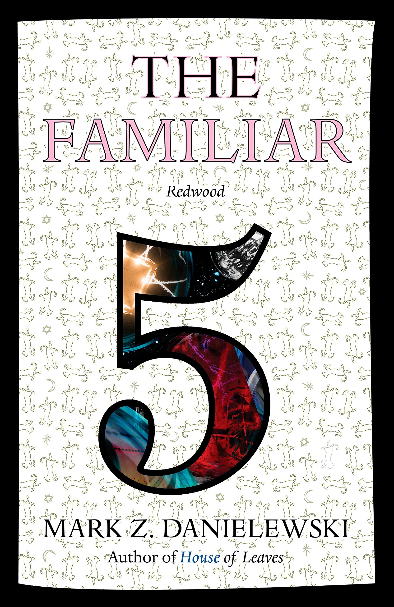 Mark Z. Danielewski: The Familiar, Volume 5 (2017, Knopf Doubleday Publishing Group)