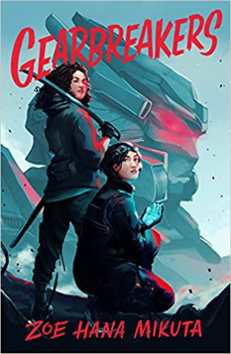 Zoe Hana Mikuta: Gearbreakers (Hardcover, 2021, Feiwel & Friends)