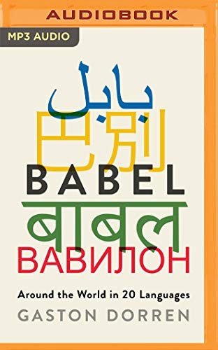 George Backman, Gaston Dorren: Babel (AudiobookFormat, 2019, Audible Studios on Brilliance Audio)