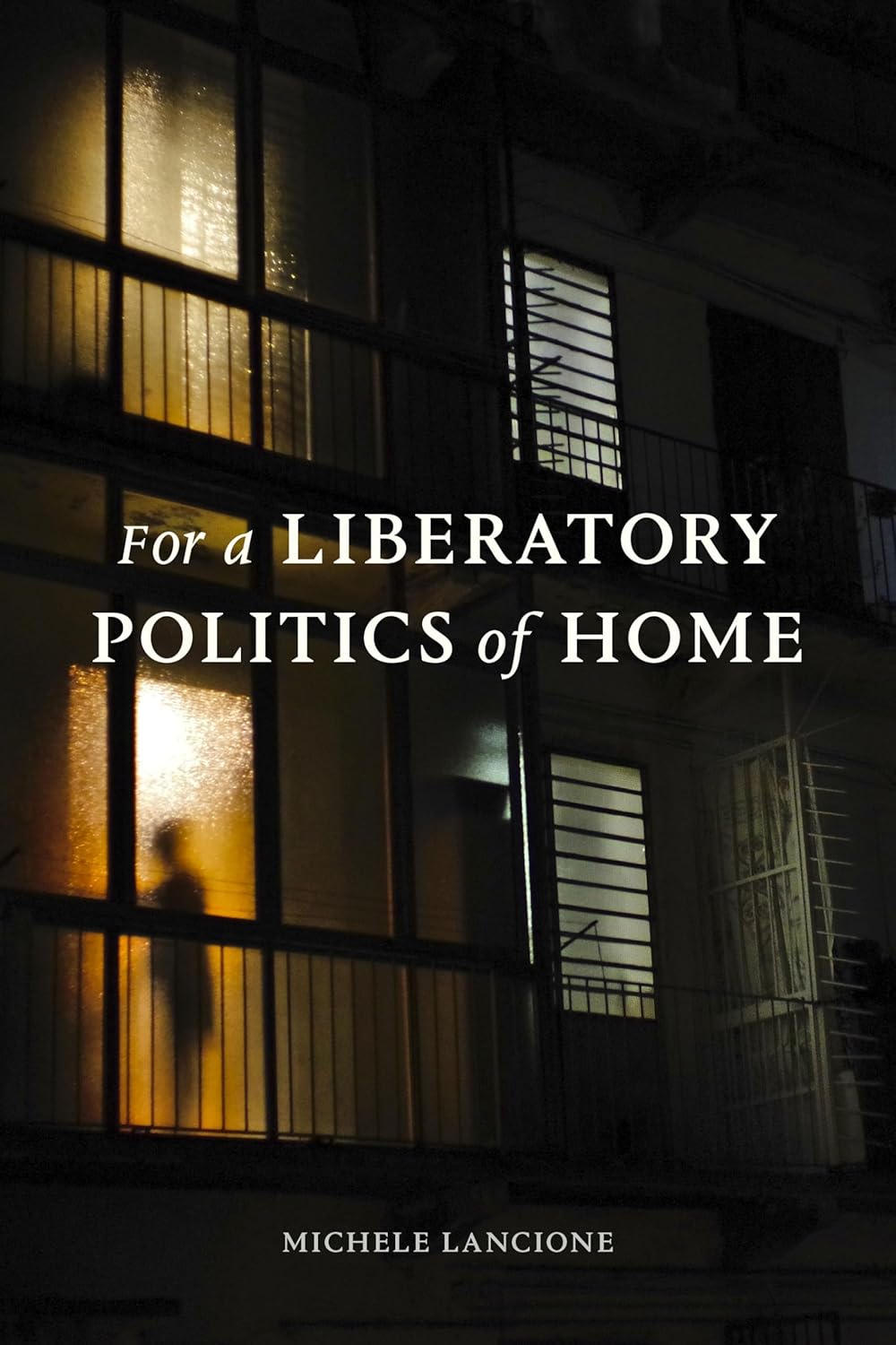 Michele Lancione: For a Liberatory Politics of Home (EBook, 2023, Duke University Press)