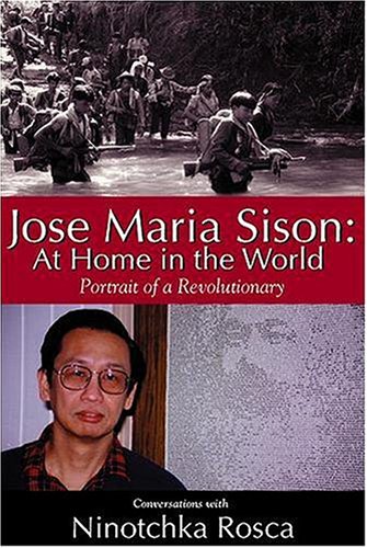 Jose Maria Sison, Ninotchka Rosca: Jose Maria Sison: At Home In The World - Portrait Of A Revolutionary / Conversations With Ninotchka Rosca (Open Hand Pub Llc)