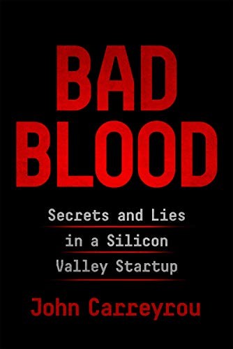 John Carreyrou: Bad Blood (2018, Picador)