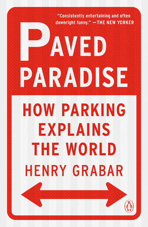 Henry Grabar: Paved Paradise (2023, Penguin Publishing Group)