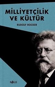 Rudolf Rocker: Milliyetcilik ve Kültür (2019, Kaos Yayınları)