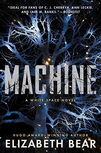 Elizabeth Bear (duplicate): Machine (2020, Gallery / Saga Press)