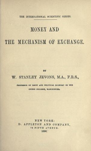 William Stanley Jevons: Money and the mechanism of exchange (1896, D. Appleton and Co.)