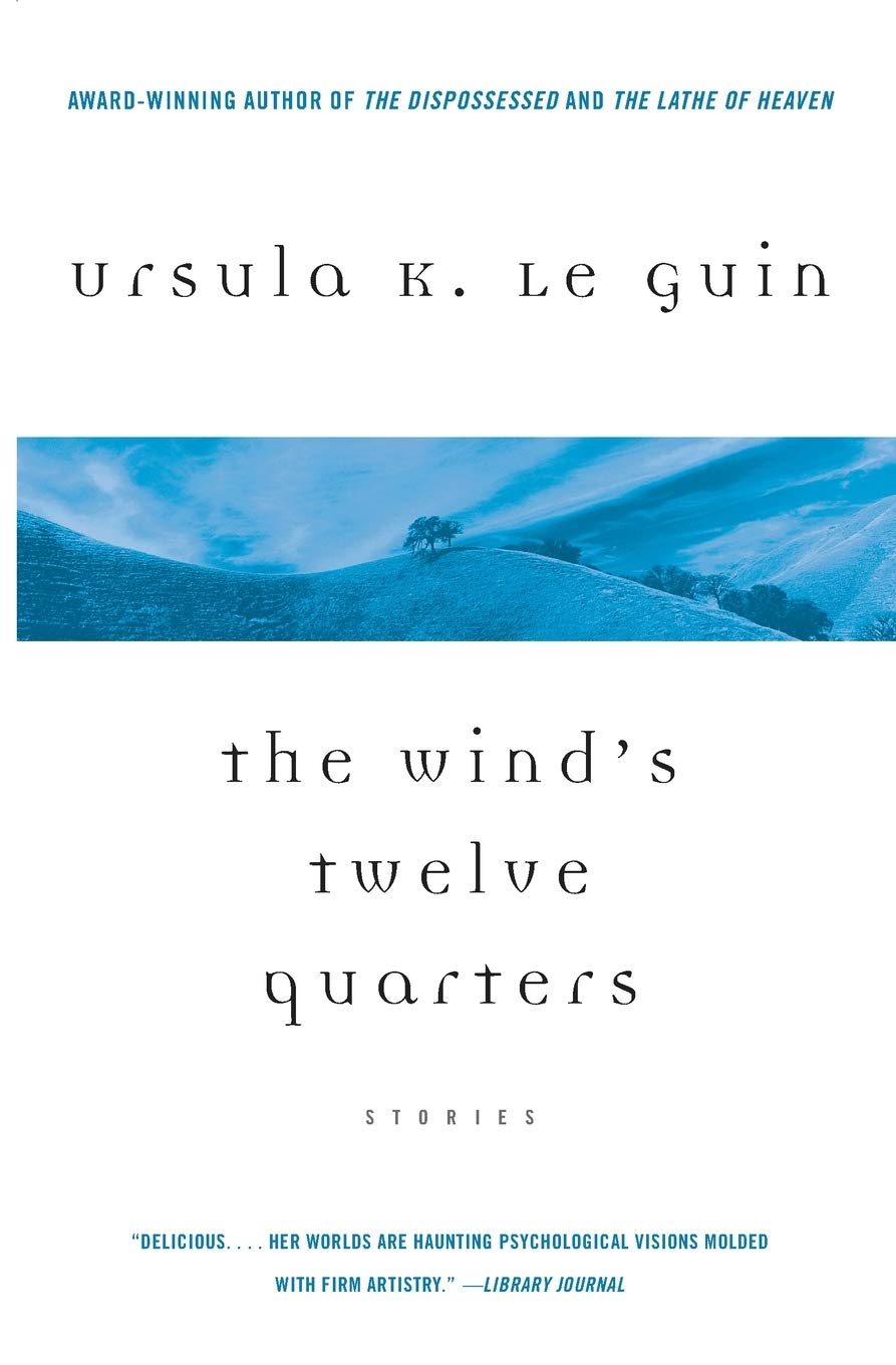 Ursula K. Le Guin (DUPLICATE): The Wind's Twelve Quarters (1995, Eos)