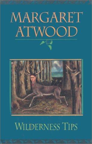 Margaret Atwood OG: Wilderness Tips (1991, McClelland & Stewart)
