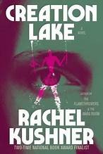 Rachel Kushner, Rachel Kushner: Creation Lake (2024, Penguin Random House)