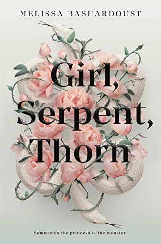 Melissa Bashardoust: Girl, Serpent, Thorn (Hardcover, Flatiron Books)