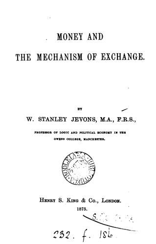 William Stanley Jevons: Money and the mechanism of exchange (1875, D. Appleton)