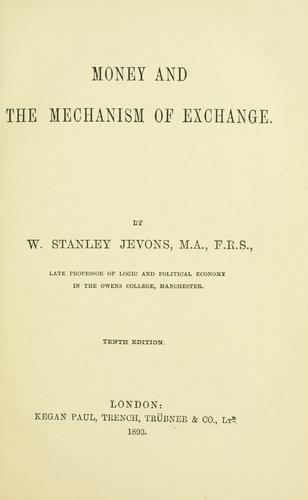 William Stanley Jevons: Money and the mechanism of exchange (1893, Kegan Paul, Trench, Trübner)