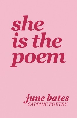 June Bates: She Is the Poem (2022, Independently Published)