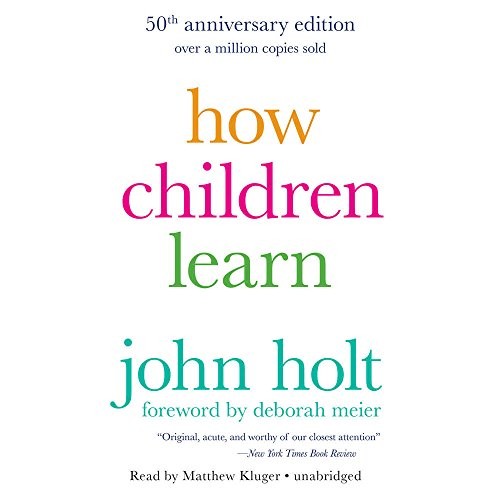 How Children Learn, 50th anniversary edition (AudiobookFormat, Hachette Audio and Blackstone Audio)
