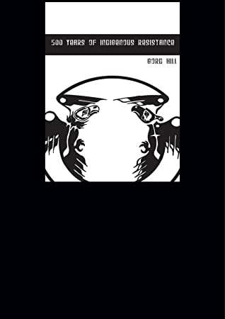 Gord Hill: 500 Years of Indigenous Resistance (PM Press)