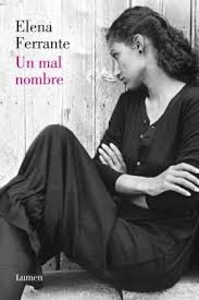 Elena Ferrante, Elena Ferrante: Un mal nombre (Spanish language, 2013, Lumen)