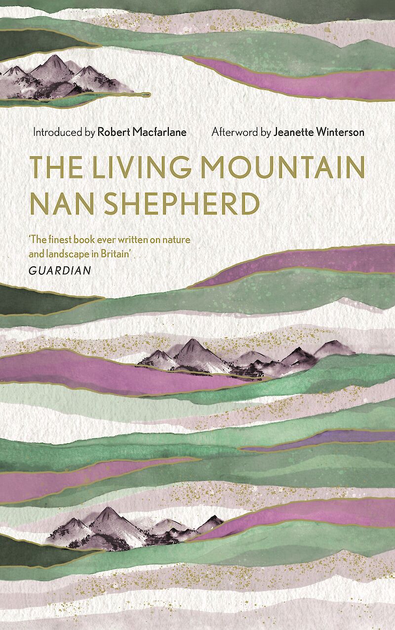 Jeanette Winterson, Robert Macfarlane, Nan Shepherd, Jeanette Winterson: Living Mountain (Hardcover, 2019, Canongate Books)