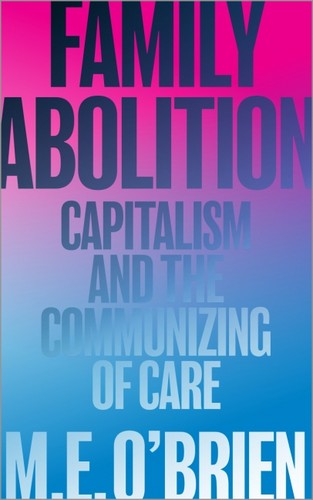 M. E. O'Brien: Family Abolition (EBook, 2023, Pluto Press)