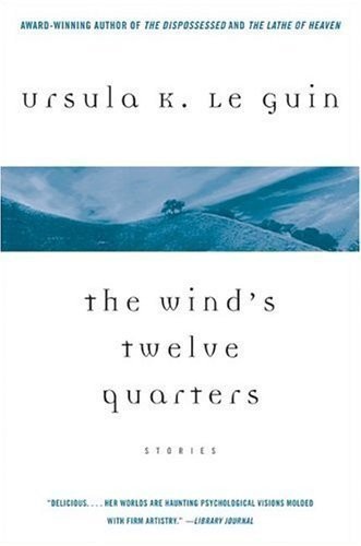 Ursula K. Le Guin (DUPLICATE): The  wind's twelve quarters. (1989, VGSF)
