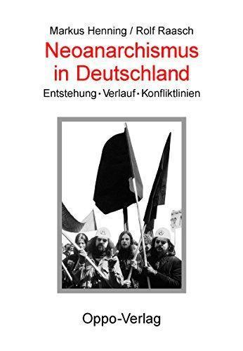 Markus Henning, Rolf Raasch: Neoanarchismus in Deutschland (German language, 2005, OPPO Verlag)