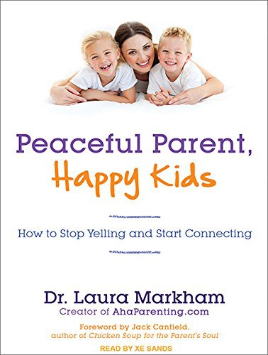 Dr. Laura Markham, Sands Xe: Peaceful Parent, Happy Kids (AudiobookFormat, Tantor Audio)