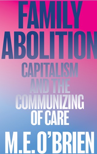 M. E. O'Brien: Family Abolition (EBook, 2023, Pluto Press)