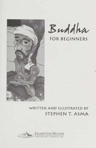 Stephen T. Asma: Buddha for beginners (2009, Hampton Roads Pub. Co.)