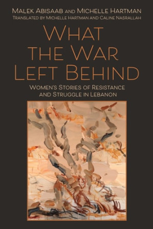 Malek Abisaab, Michelle Hartman, Caline Nasrallah: What the War Left Behind (2024, Syracuse University Press)
