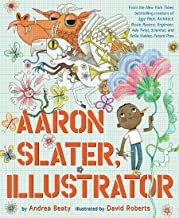 Andrea Beaty: Aaron Slater, Illustrator (The Questioneers) (2021, Abrams, Inc.)