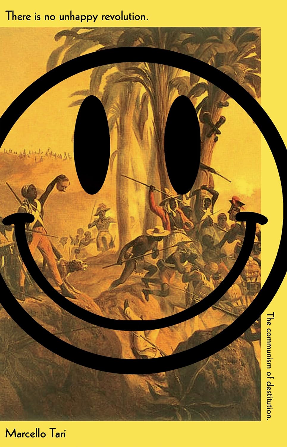 Gerardo Munoz, Marcello Tari: There Is No Unhappy Revolution (2021, Common Notions)
