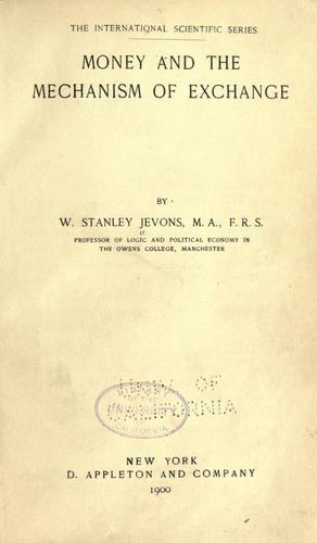 William Stanley Jevons: Money and the mechanism of exchange (1900, D. Appleton)