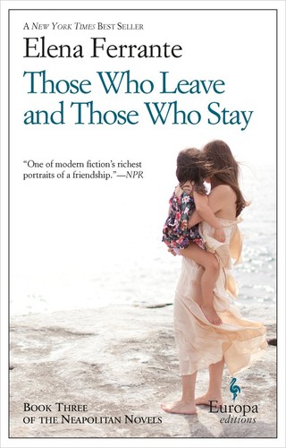 Elena Ferrante, Elena Ferrante, Ann Goldstein: Those Who Leave and Those Who Stay (EBook, 2014, Europa Editions, Incorporated)