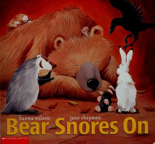 Karma Wilson: Bear snores on (2003, Scholastic, Margaret K. McElderry Books)