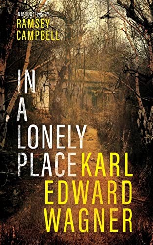 Ramsey Campbell, Karl Edward Wagner: In a Lonely Place (2023, Valancourt Books)