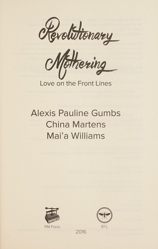 Mai'a Williams, Alexis Pauline Gumbs, China Martens: Revolutionary mothering (2016, PM Press)