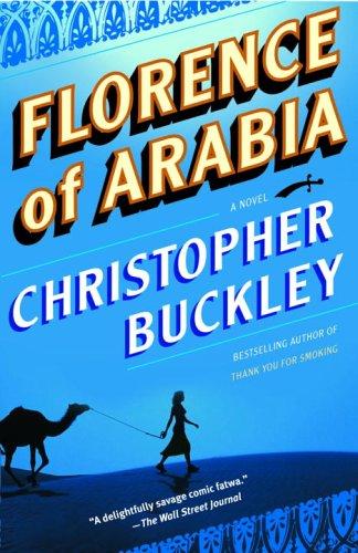 Christopher Buckley: Florence of Arabia (Paperback, 2005, Random House Trade Paperbacks)