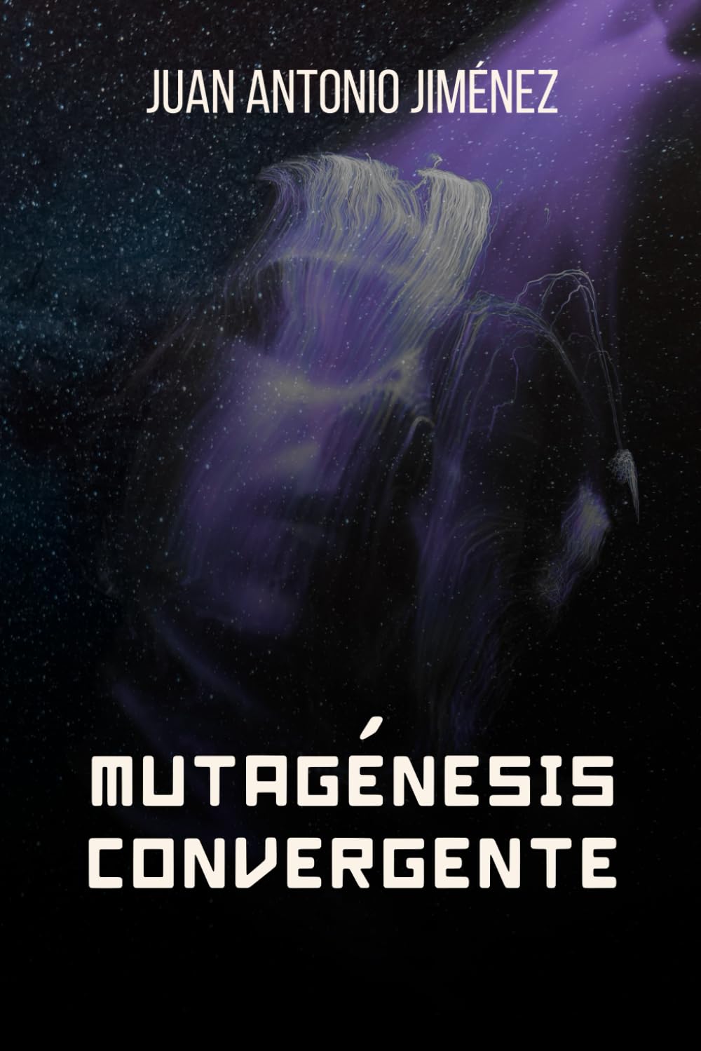 Juan Antonio Jiménez: Mutagénesis convergente (Hardcover, español language, 2025, Fenix Literario S.L.)