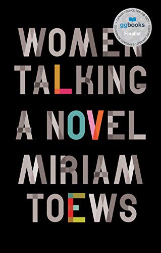 Miriam Toews: Women Talking (2018, Knopf Canada)