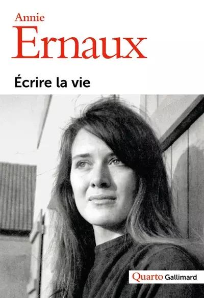Annie Ernaux: Écrire la vie (French language, 2011, Éditions Gallimard)