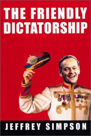 Jeffrey Simpson: The friendly dictatorship (2002)