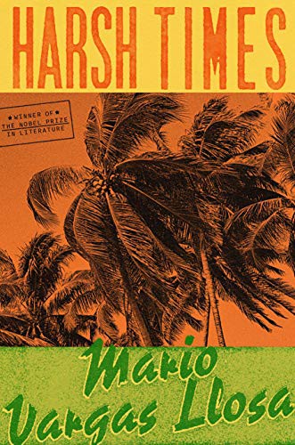 Adrian Nathan West, Mario Vargas Llosa: Harsh Times (Hardcover, 2021, Farrar, Straus and Giroux)