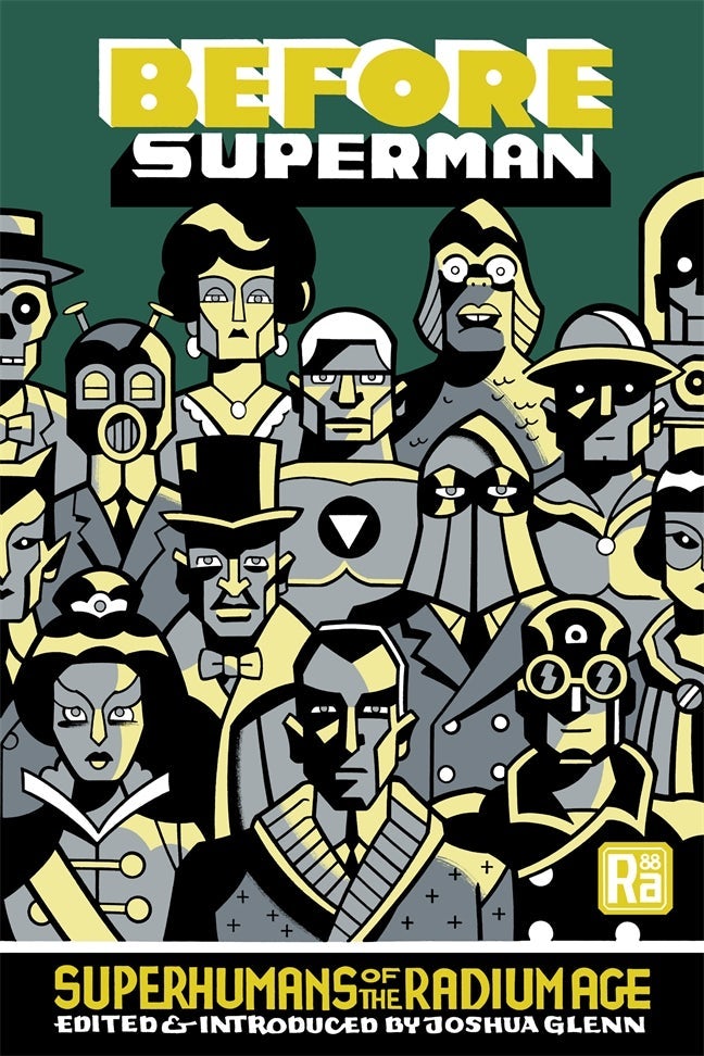 Joshua Glenn: Before Superman (2025, MIT Press)