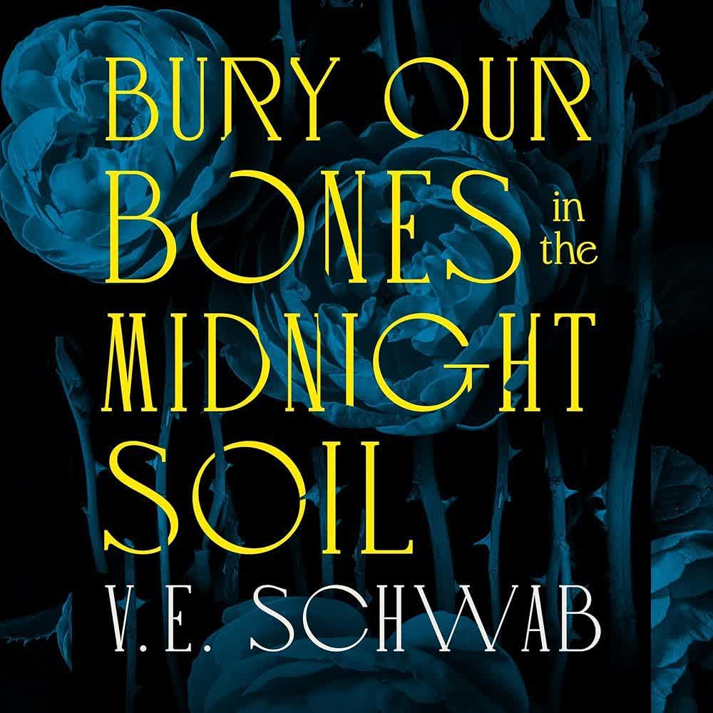 V. E. Schwab (duplicate): Bury Our Bones in the Midnight Soil (AudiobookFormat, 2025)