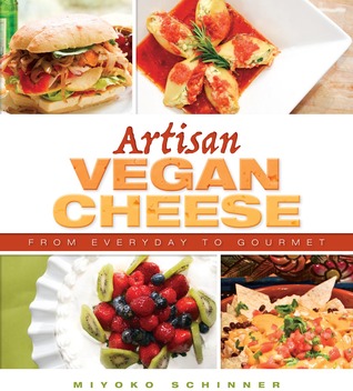 Miyoko Nishimoto Schinner: Artisan Vegan Cheese (Paperback, 2012, Book Pub. Company)