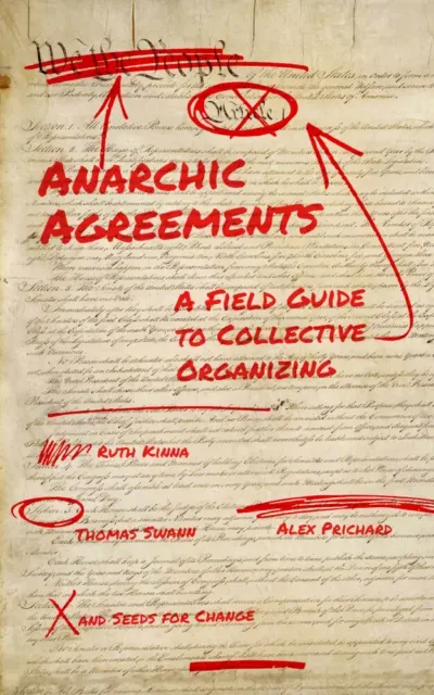 Alex Prichard, Thomas Swann, Seeds for Seeds for Change, Ruth Kinna: Anarchic Agreements (2022, PM Press)