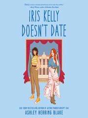 Ashley Herring Blake: Iris Kelly Doesn't Date (2023, Little, Brown Book Group Limited)